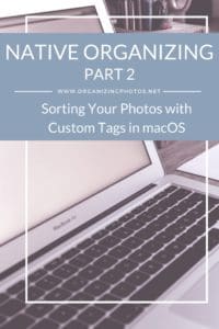 Native Organizing, Part 2: Sorting Your Photos with Custom Tags in macOS