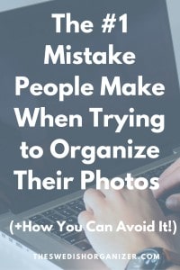 The #1 Mistake People Make When Trying to Organize Their Photos (+How You Can Avoid It!)