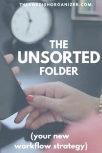 The Unsorted Folder - Your New Workflow Strategy