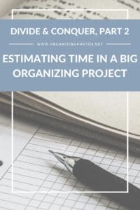 Divide & Conquer, Part 2: Estimating Time in a Big Organizing Project