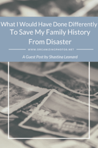 OrganizingPhotos.net | What I Could Have Done Differently to Save My Family History from Disaster