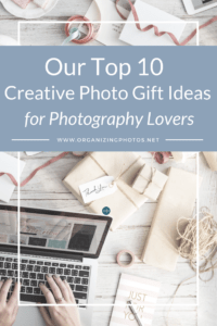 OrganizingPhotos.net | Our Top 10 Creative Photo Gift Ideas for Photography Lovers