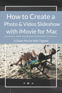How to create a photo and video slideshow with iMovie for Mac | OrganizingPhotos.net