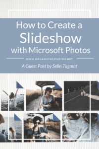 How to Create a Photo & Video Slideshow with Microsoft Photos| OrganizingPhotos.net