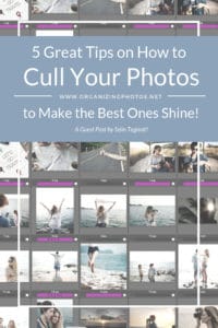 5 Great Tips on How to Cull Your Photos to Make the Best Ones Shine | OrganizingPhotos.net