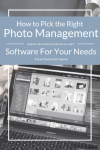 How to Pick the Right Photo Management Software | OrganizingPhotos.net