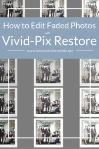 How to Quickly Edit Your Faded Photos with Vivid Pix Restore | OrganizingPhotos.net