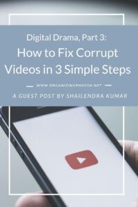 Digital Drama, Part 3: Repair Any Video with These 3 Steps | OrganizingPhotos.net