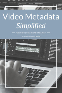 Video Metadata Simplified for Organizing Memories | OrganizingPhotos.net