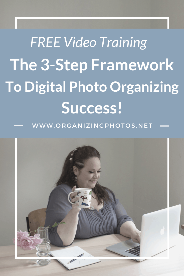 The 3-Step Framework to Digital Photo Organizing Success!