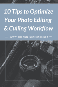 10 Tips to Optimize Your Photo Editing & Culling Workflow | OrganizingPhotos.net