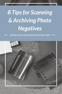 8 Tips for Scanning & Archiving Negatives | OrganizingPhotos.net